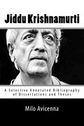 Jiddu Krishnamurti: A Selective Annotated Bibliography of Dissertations and Theses (en Inglés)