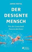 Der Designte Mensch - wie die Gentechnik Darwin Überlistet