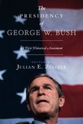 The Presidency of George w. Bush: A First Historical Assessment (en Inglés)