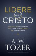 Lidere Como Cristo: Refleje las Cualidades y el Carácter de Cristo en su Ministerio 