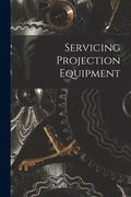 Servicing Projection Equipment (en Inglés)