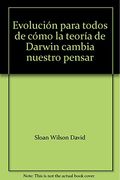 Evolucion Para Todos. De Como la Teoria de Darwin Cambia Nuestro Pensar