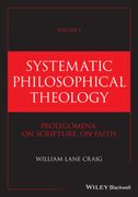 Systematic Philosophical Theology, Volume 1: Prolegomena, on Scripture, on Faith (en Inglés)