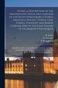 Stowe, a Description of the Magnificent House and Gardens of the Right Honourable George Grenville Nugent Temple, Earl Temple, Viscount and Baron. Embellished With a General Plan of The. (en Inglés)