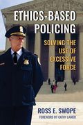 Ethics-Based Policing: Solving the Use of Excessive Force (en Inglés)