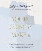 You're Going to Make it: 50 Morning and Evening Devotions to Unrush Your Mind, Uncomplicate Your Heart, and Experience Healing Today (en Inglés)
