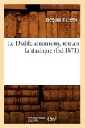 Le Diable Amoureux, Roman Fantastique (Éd.1871) (in French)