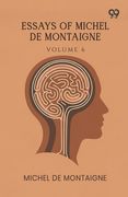 Essays Of Michel De Montaigne: Volume 6