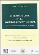 El Derecho Civil en la Legalidad Constitucional Según el Sistema Italo-Comunitario de las Fuentes (in Spanish)
