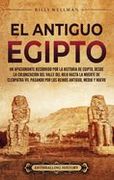 El antiguo Egipto: Un apasionante recorrido por la historia de Egipto, desde la colonización del valle del Nilo hasta la muerte de Cleopa (in Spanish)