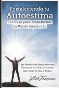 Fortaleciendo tu Autoestima: Una Guía para Transformar tu Mundo Emocional