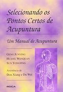 Selecionando os Pontos Certos de Acupuntura: Um Manual de Acupuntura (en Portugués)