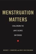 Menstruation Matters: Challenging the Law's Silence on Periods (en Inglés)