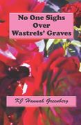 No One Sighs Over Wastrels' Graves (en Inglés)