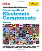 Encyclopedia of Electronic Components Volume 3: Sensors for Location, Presence, Proximity, Orientation, Oscillation, Force, Load, Human Input, Liquid ... Light, Heat, Sound, and Electricity