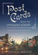 Postcards from the Chihuahua Border: Revisiting a Pictorial Past, 1900s-1950s (en Inglés)