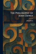 The Philosophy of John Dewey (en Inglés)