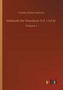 Melmoth the Wanderer Vol. 1 (of 4): Volume 1 (en Inglés)