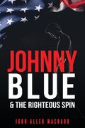 Johnny Blue and the Righteous Spin: The Best Way To Fight Back (en Inglés)
