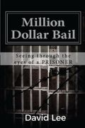 Million Dollar Bail: Seeing through the eyes of a PRISONER