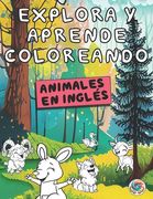 Explora y Aprende Coloreando: Animales en Inglés de Raúl García Ricarte(Independently Published) (in Spanish)
