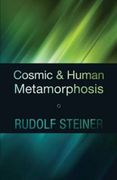Cosmic and Human Metamorphosis - Steiner, Rudolf - Rudolf Steiner Pr