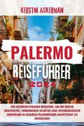 Palermo Reiseführer: Ihr unverzichtbarer Begleiter für die Entdeckung der reichen Geschichte, verborgenen Schätze und unvergesslichen Abent (en Alemán)
