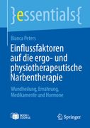 Einflussfaktoren auf die Ergo- und Physiotherapeutische Narbentherapie: Wundheilung, Ernährung, Medikamente und Hormone (en Alemán)