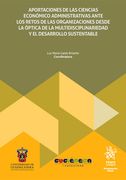 Aportaciones de las ciencias económico administrativas ante los retos de las organizaciones desde la óptica de la multidisciplinariedad y el desarrollo sustentable (in Spanish)