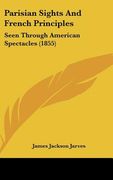 parisian sights and french principles: seen through american spectacles (1855)