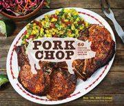 Pork Chop: 60 Recipes for Living High on the Hog (en Inglés)