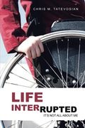 Life Interrupted: It's Not All About Me (en Inglés)