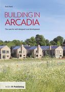 Building in Arcadia: The Case for Well-Designed Rural Development (en Inglés)