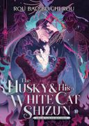 The Husky and His White Cat Shizun: Erha He Ta De Bai Mao Shizun (Novel) Vol. 10