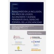 Avanzando en la Inclusion. Balance de Logros Alcanzando y Agenda Pendiente en el Derecho Español de la Discapacidad