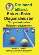 Dreiband billard - Eck-zu-Ecke-Diagonalmuster: Von professionellen Meisterschaftsturnieren (en Alemán)