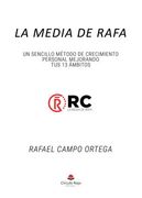 La Media de Rafa. Un Sencillo Metodo de Crecimiento Personal Mejo Rando tus 13 Ambitos