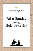 Holy Week Prayer Book: Palm Sunday through Holy Saturday (en Inglés)