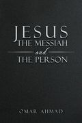 Jesus The Messiah and The Person (en Inglés)