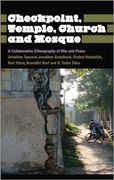 Checkpoint, Temple, Church and Mosque: A Collaborative Ethnography of war and Peace (Anthropology, Culture and Society)