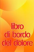 Libro di Bordo del Dolore: Elegante Libro per Annotare Data, Energia, Attività, Sonno, Livello (en Italiano)