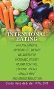 Intentional Eating: An Easy, Mindful Approach to Dietary Wellness for Increased Vitality, Weight Control, Chronic Disease Management and S (en Inglés)