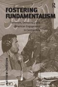 fostering fundamentalism,terrorism, democracy and american engagement in central asia