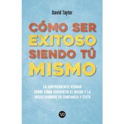 Como ser Exitoso Siendo tu Mismo