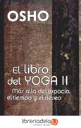 El Libro del Yoga ii: Más Allá del Espacio, el Tiempo y el Deseo