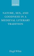 Nature, Sex, and Goodness in a Medieval Literary Tradition