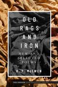 Old Rags and Iron: New and Selected Poems (en Inglés)