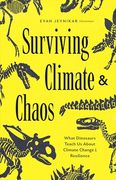 Surviving Climate and Chaos: What Dinosaurs Teach us About Climate Change and Resilience (Earth History, Dinosaur Extinction)