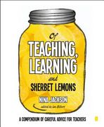 Of Teaching, Learning and Sherbet Lemons: A Compendium of Careful Advice for Teachers (en Inglés)