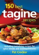 150 best tagine recipes,including tantalizing recipes for spice blends and accompaniments (en Inglés)